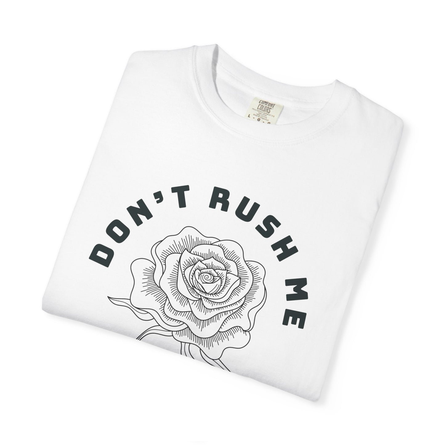 Don't Rush Me T-Shirt