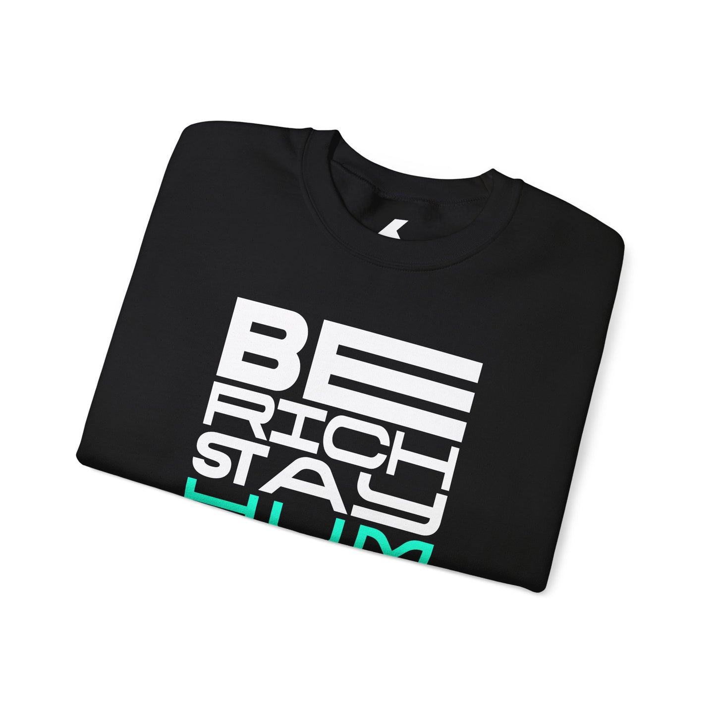 Inspirational Crewneck Sweatshirt - 'Be Rich Stay Humble'