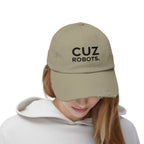 Unisex Distressed Cap with 'CUZ ROBOTS.'