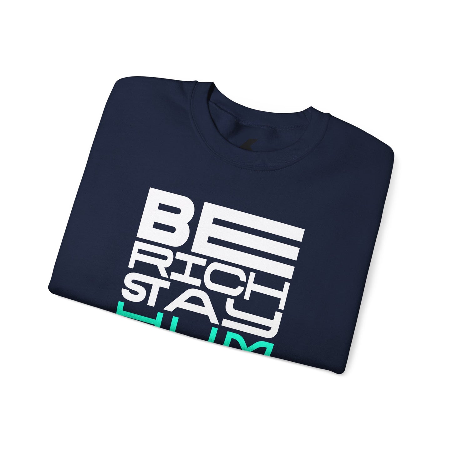 Inspirational Crewneck Sweatshirt - 'Be Rich Stay Humble'