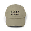 Unisex Distressed Cap with 'CUZ ROBOTS.'