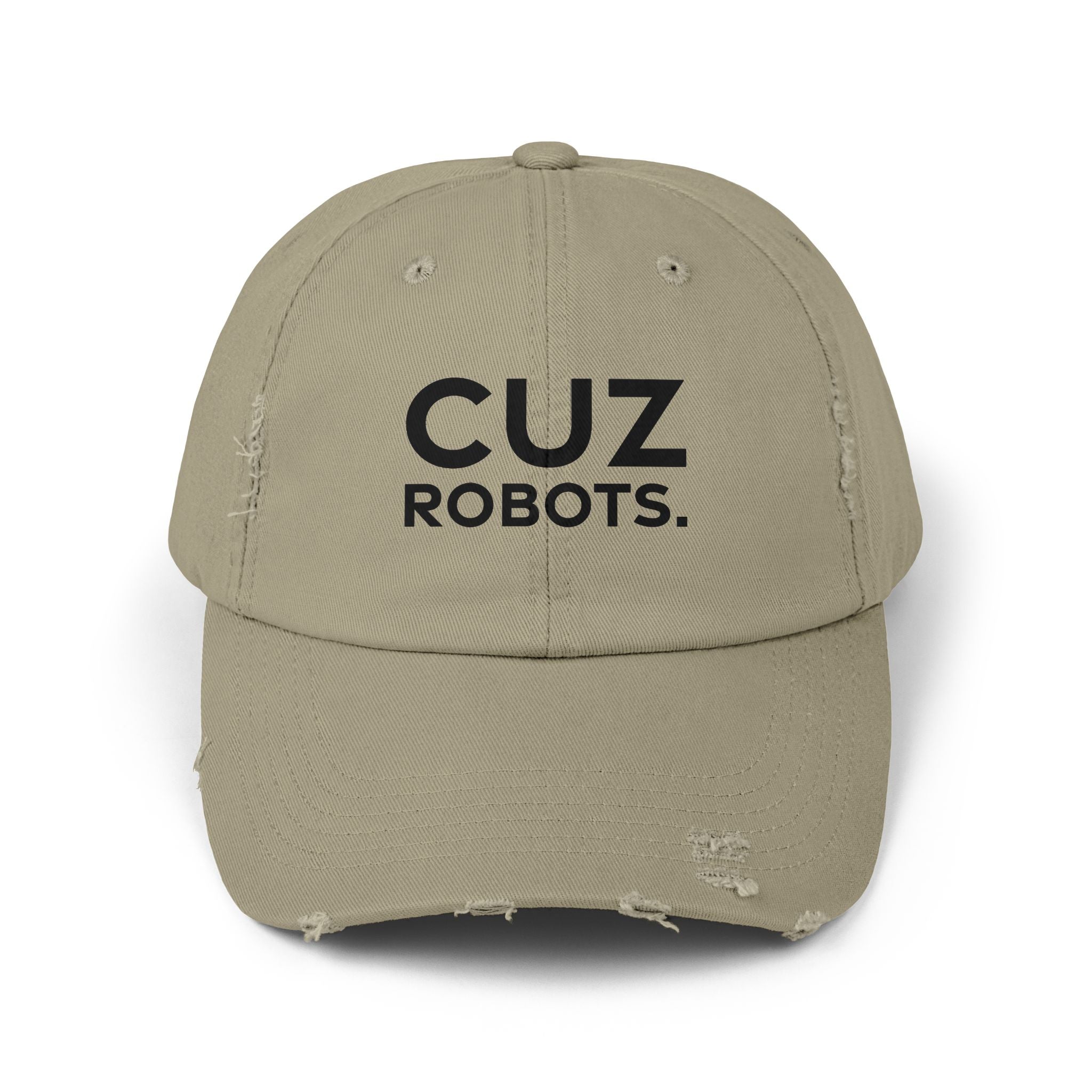 Unisex Distressed Cap with 'CUZ ROBOTS.'