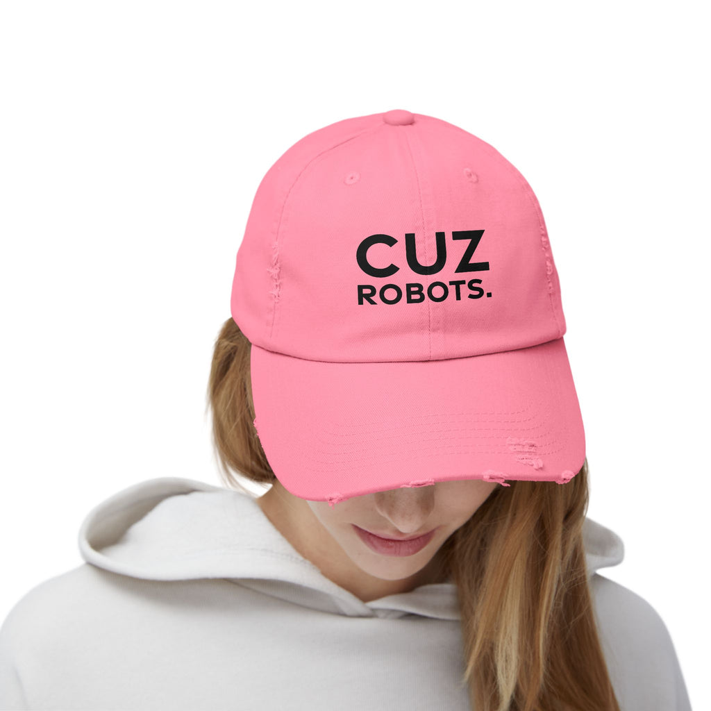 Unisex Distressed Cap with 'CUZ ROBOTS.'