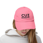 Unisex Distressed Cap with 'CUZ ROBOTS.'