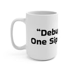 Debugging Life Mug 15oz