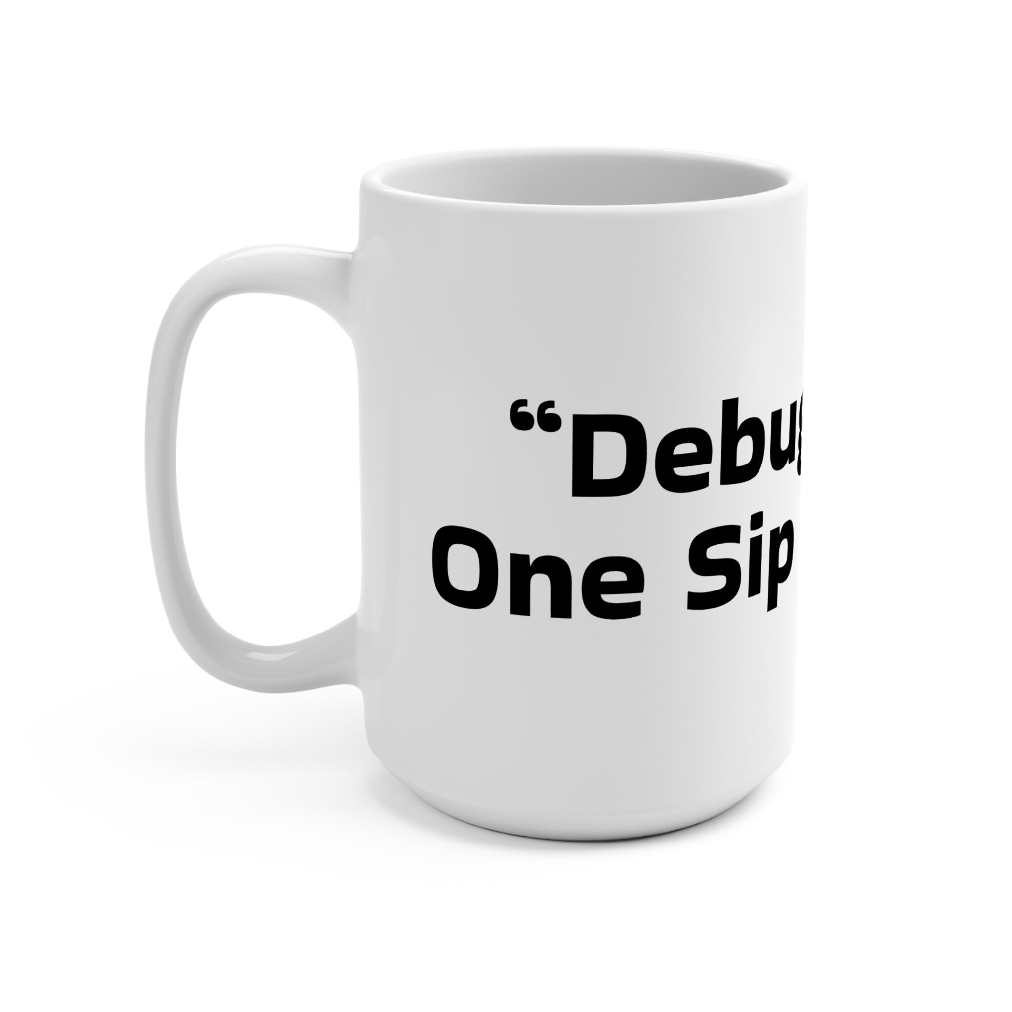 Debugging Life Mug 15oz