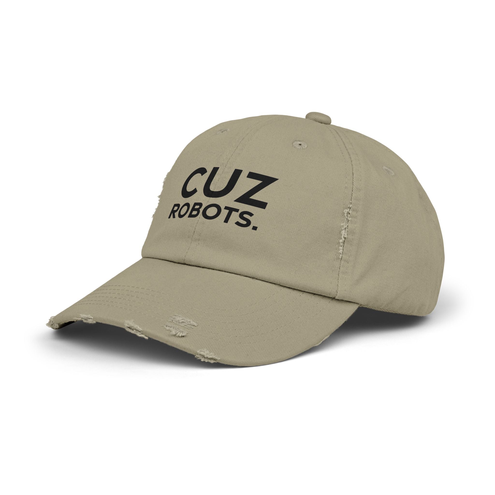 Unisex Distressed Cap with 'CUZ ROBOTS.'