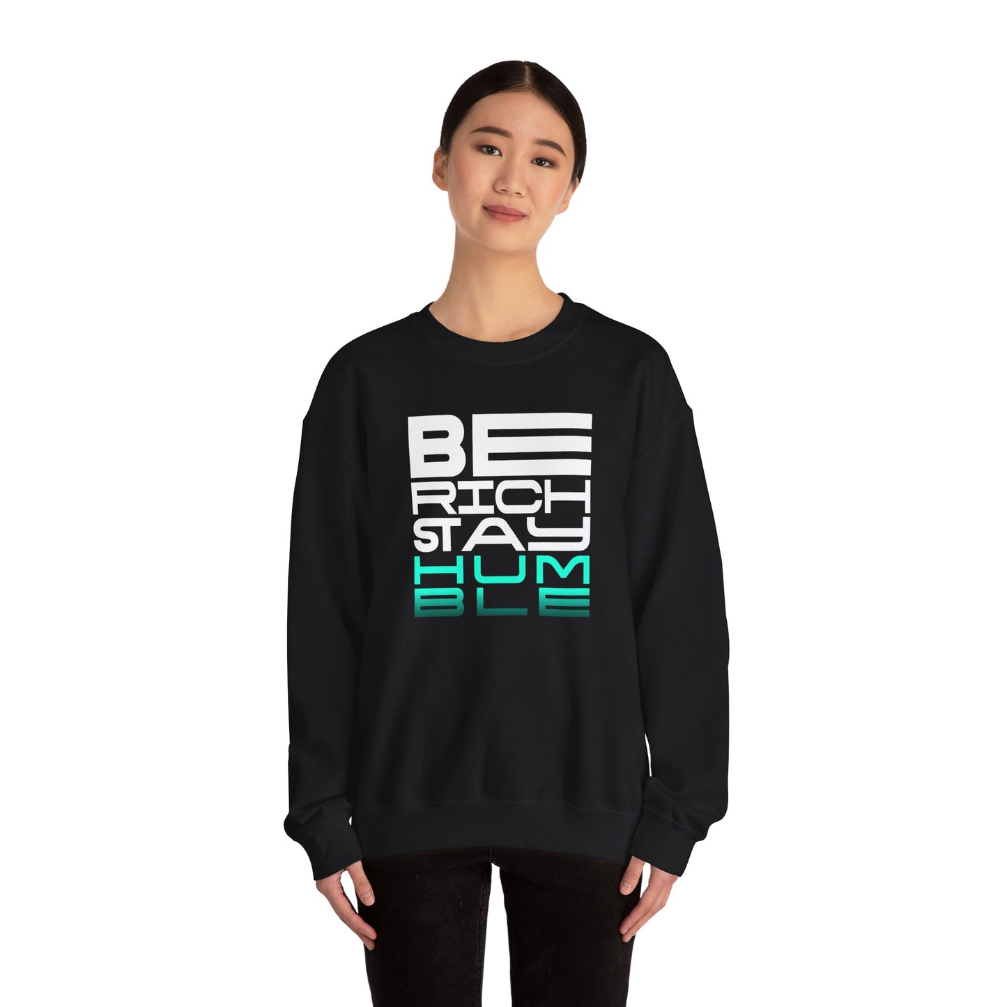 Inspirational Crewneck Sweatshirt - 'Be Rich Stay Humble'