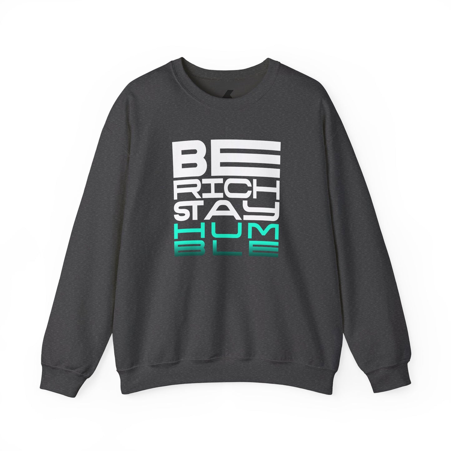 Inspirational Crewneck Sweatshirt - 'Be Rich Stay Humble'