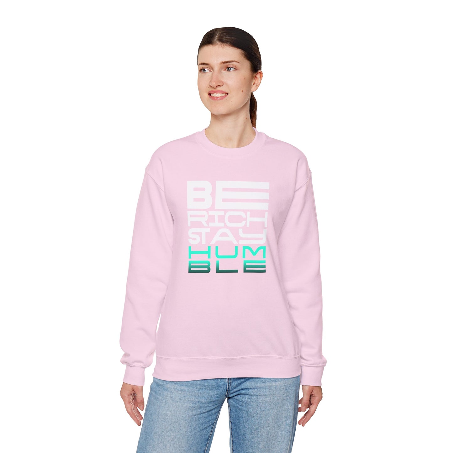Inspirational Crewneck Sweatshirt - 'Be Rich Stay Humble'