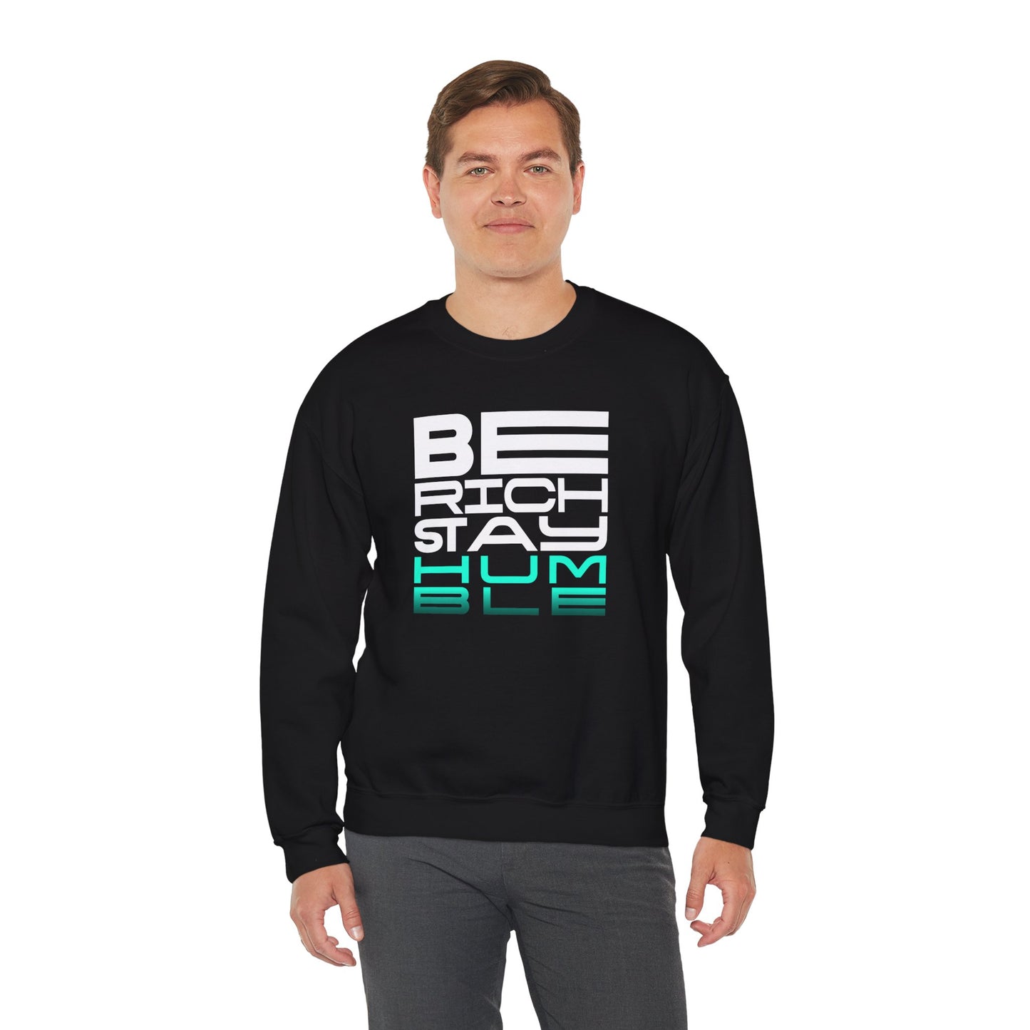 Inspirational Crewneck Sweatshirt - 'Be Rich Stay Humble'