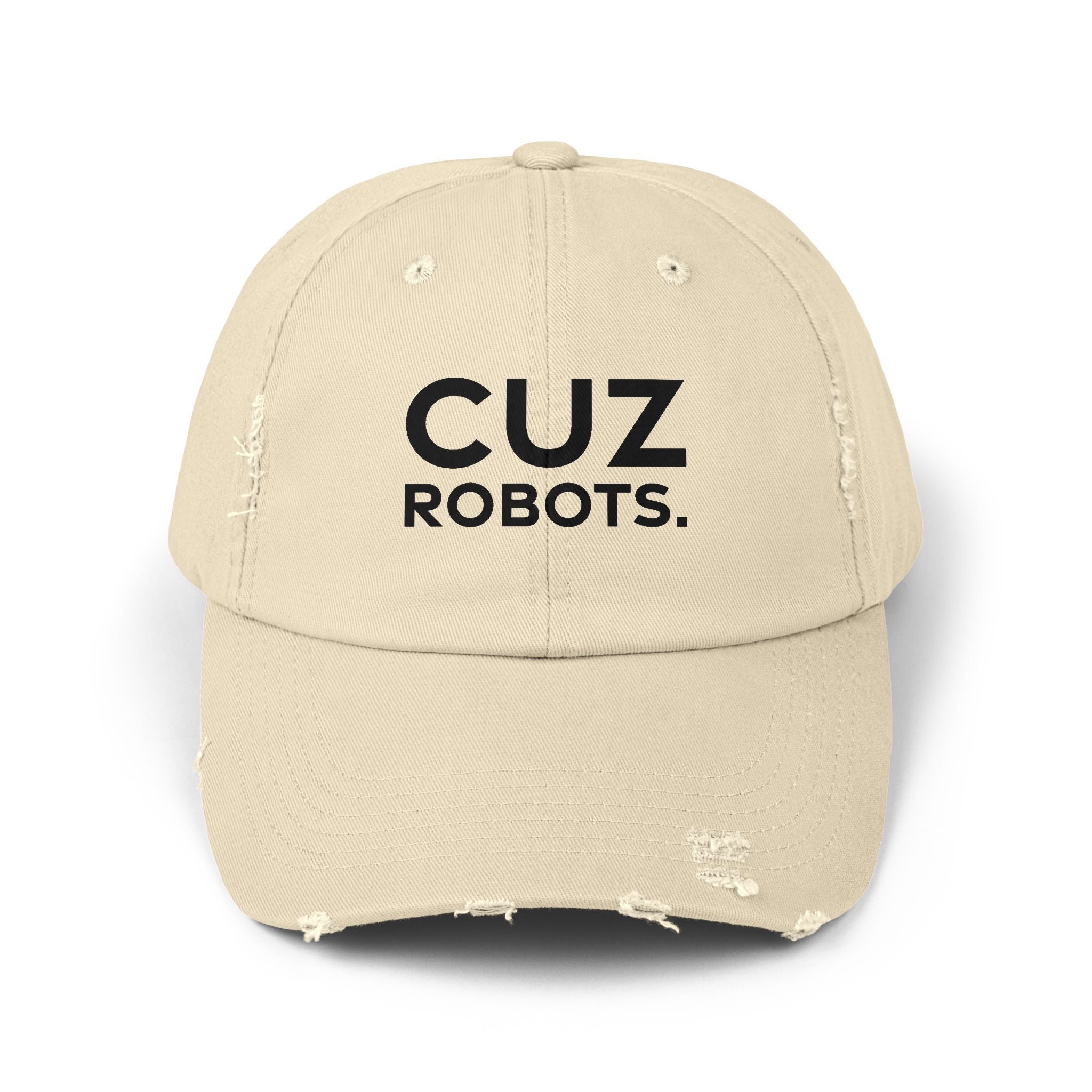 Unisex Distressed Cap with 'CUZ ROBOTS.'