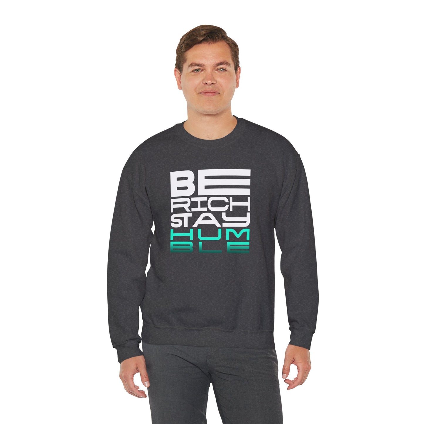 Inspirational Crewneck Sweatshirt - 'Be Rich Stay Humble'