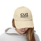 Unisex Distressed Cap with 'CUZ ROBOTS.'