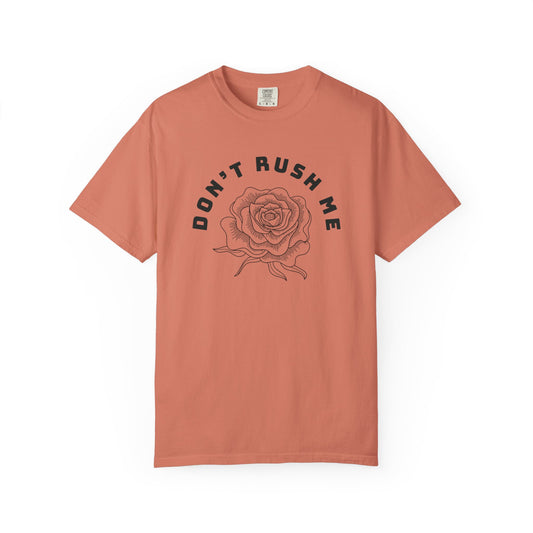Don't Rush Me T-Shirt