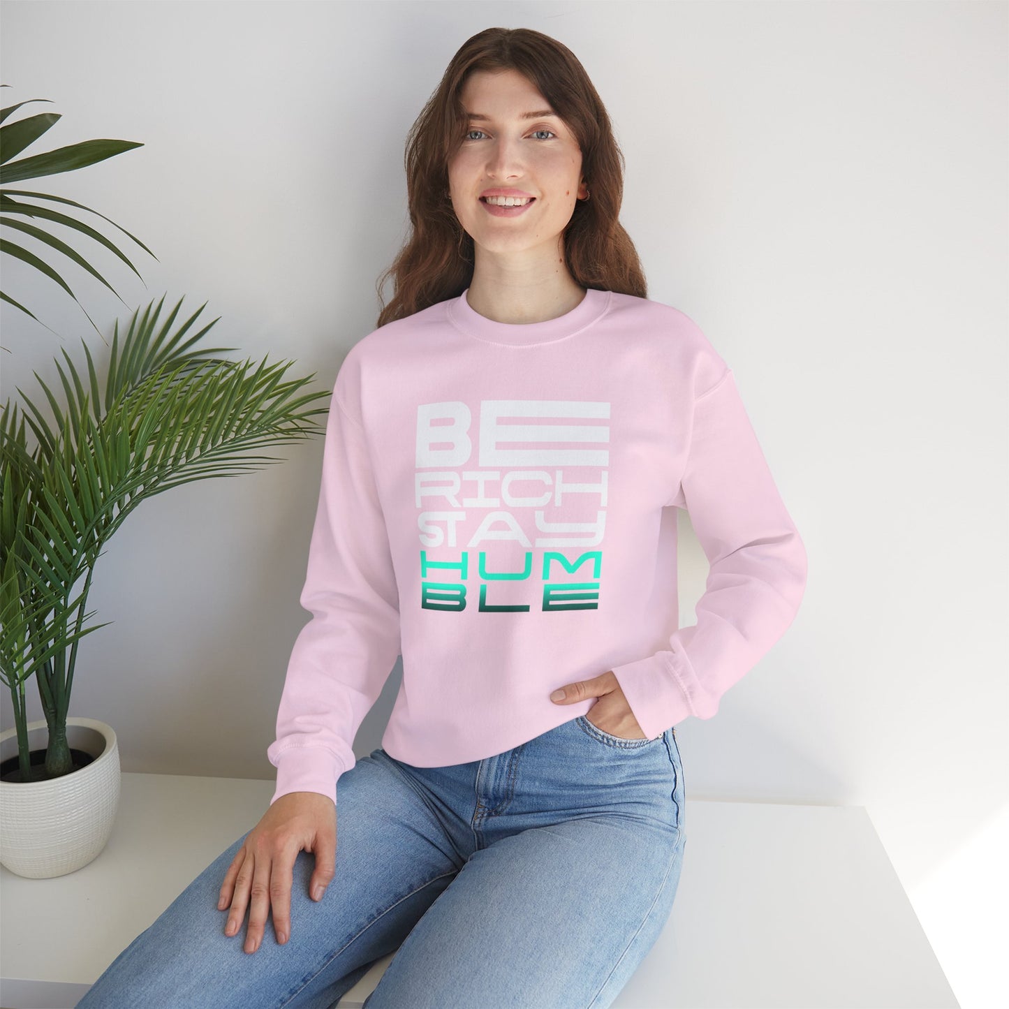 Inspirational Crewneck Sweatshirt - 'Be Rich Stay Humble'