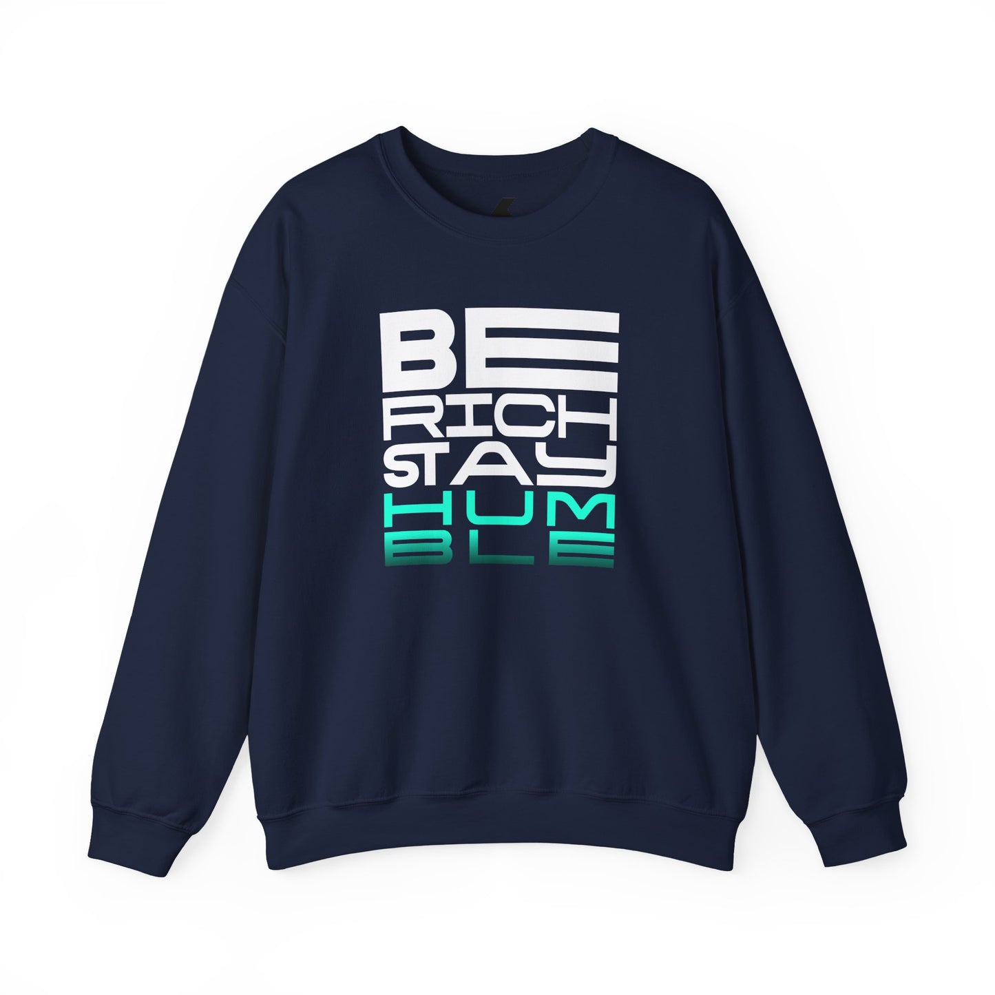 Inspirational Crewneck Sweatshirt - 'Be Rich Stay Humble'