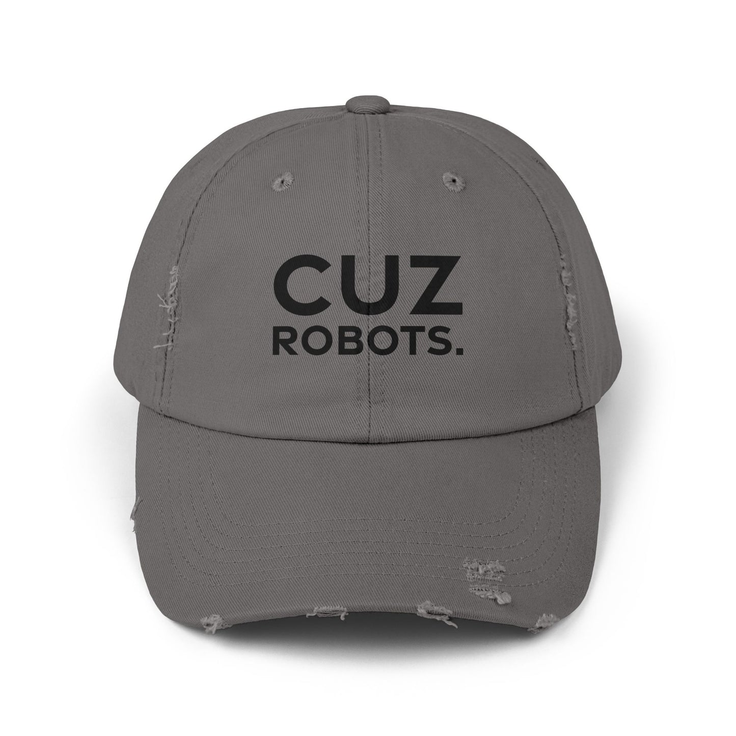 Unisex Distressed Cap with 'CUZ ROBOTS.'