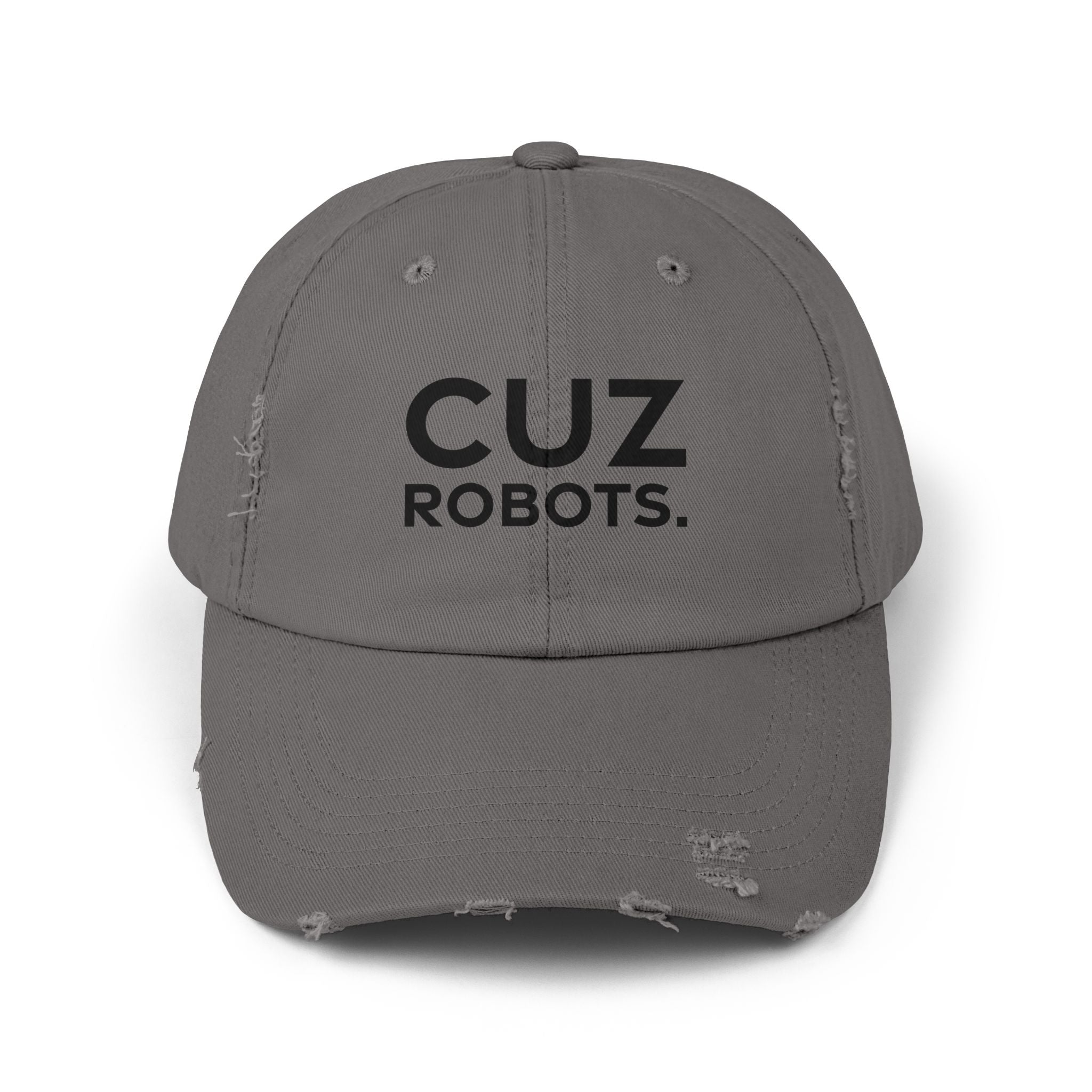 Unisex Distressed Cap with 'CUZ ROBOTS.'