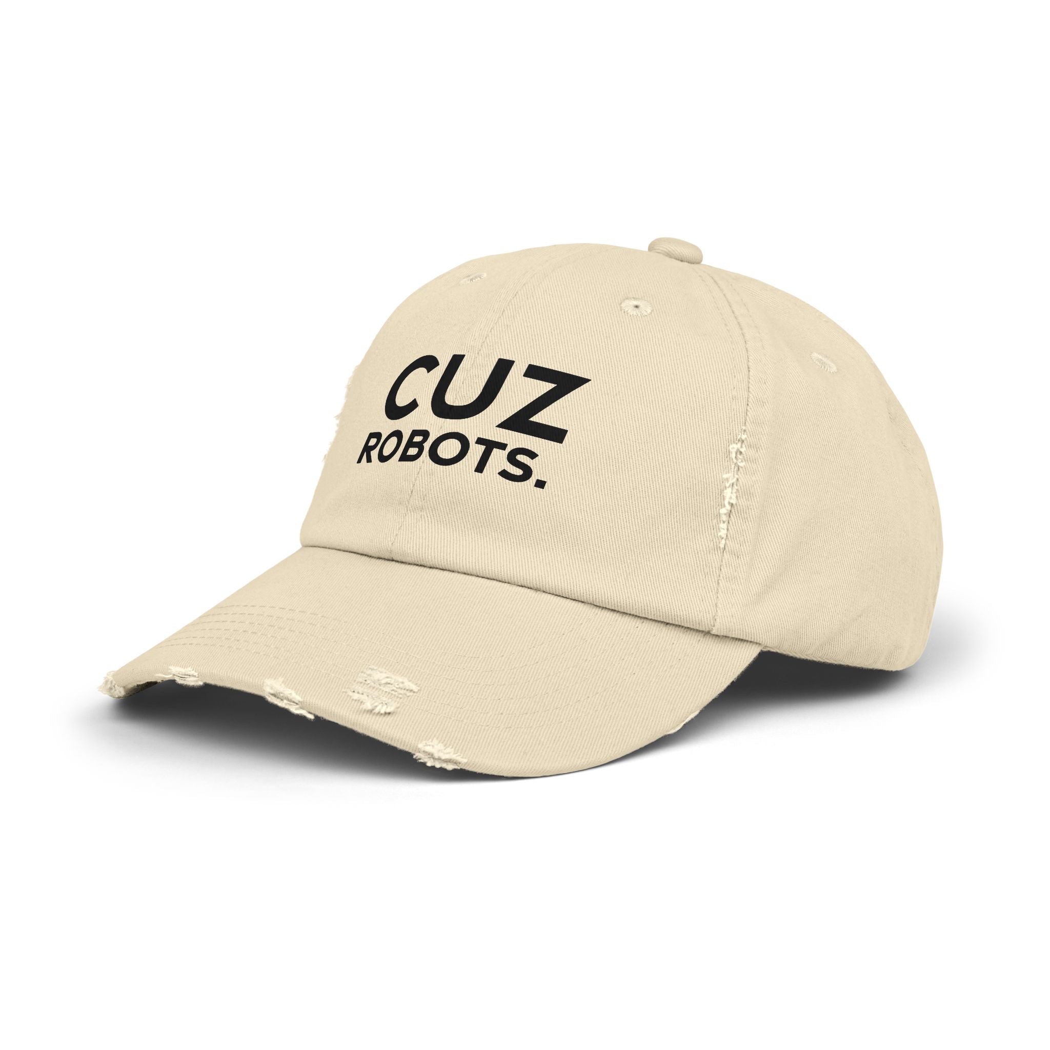 Unisex Distressed Cap with 'CUZ ROBOTS.'