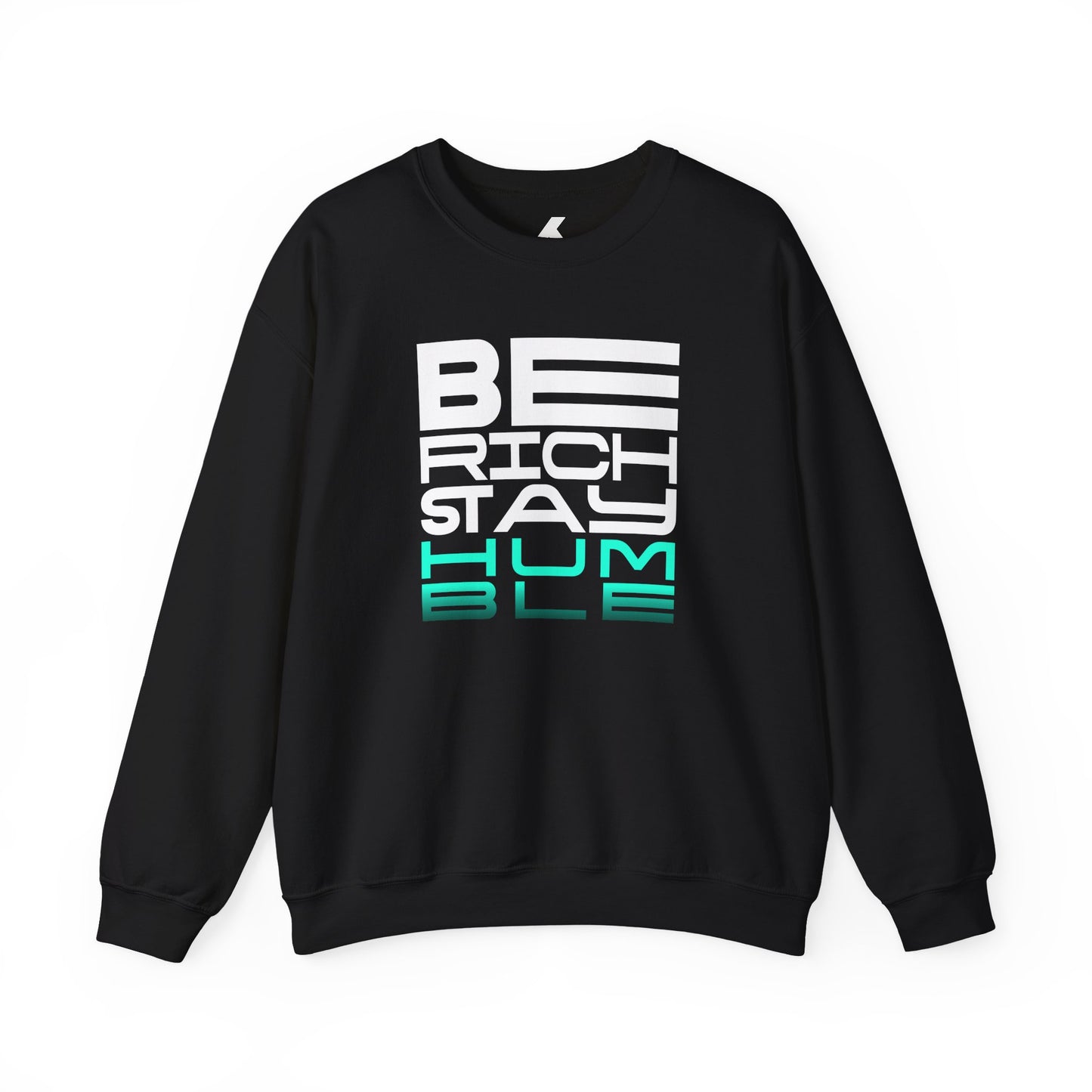 Inspirational Crewneck Sweatshirt - 'Be Rich Stay Humble'