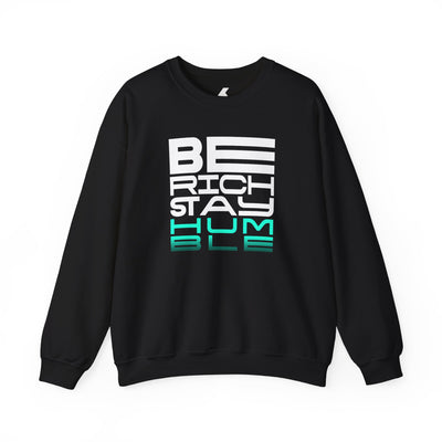 Inspirational Crewneck Sweatshirt - 'Be Rich Stay Humble'