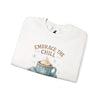 Cozy Embrace the Chill Crewneck Sweatshirt