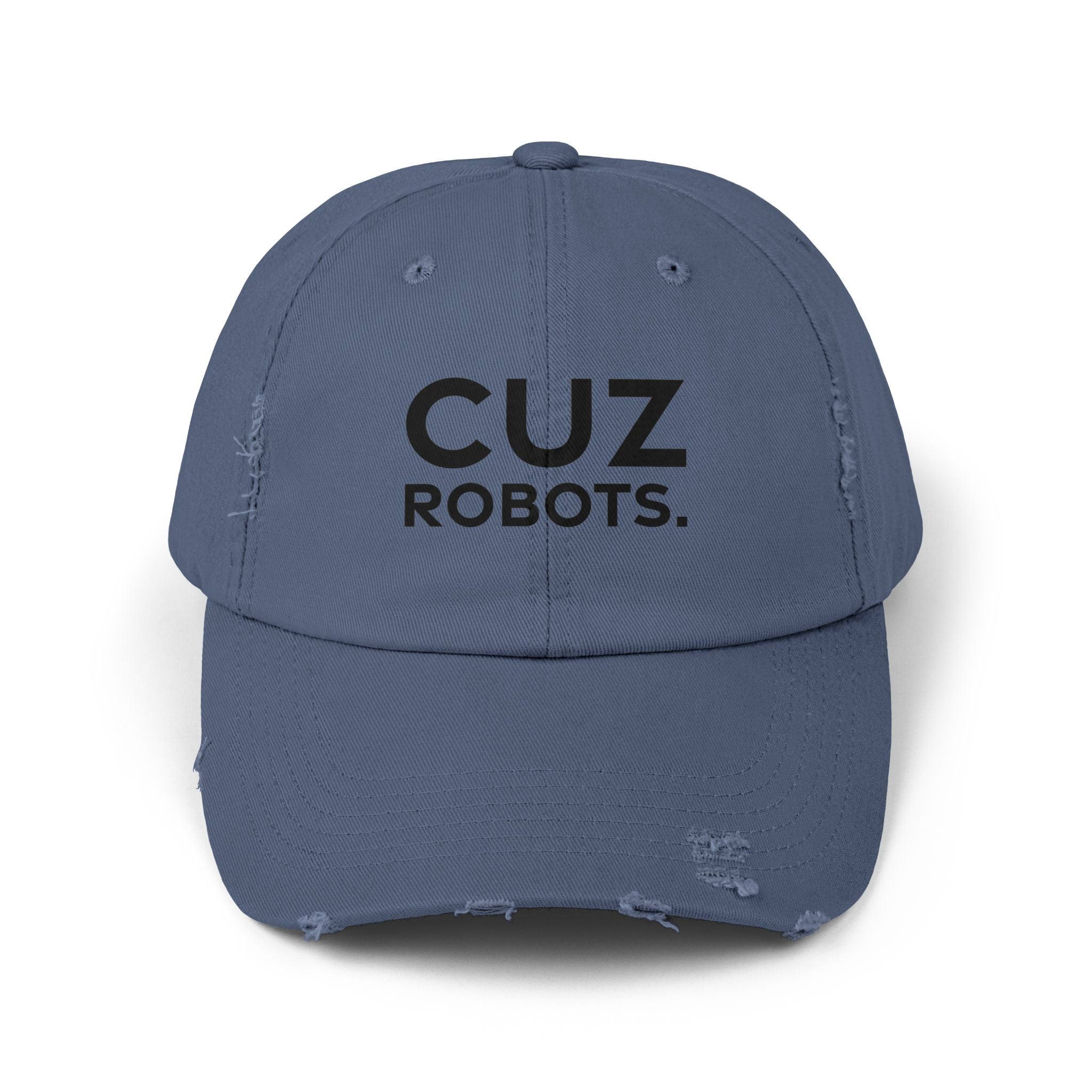 Unisex Distressed Cap with 'CUZ ROBOTS.'