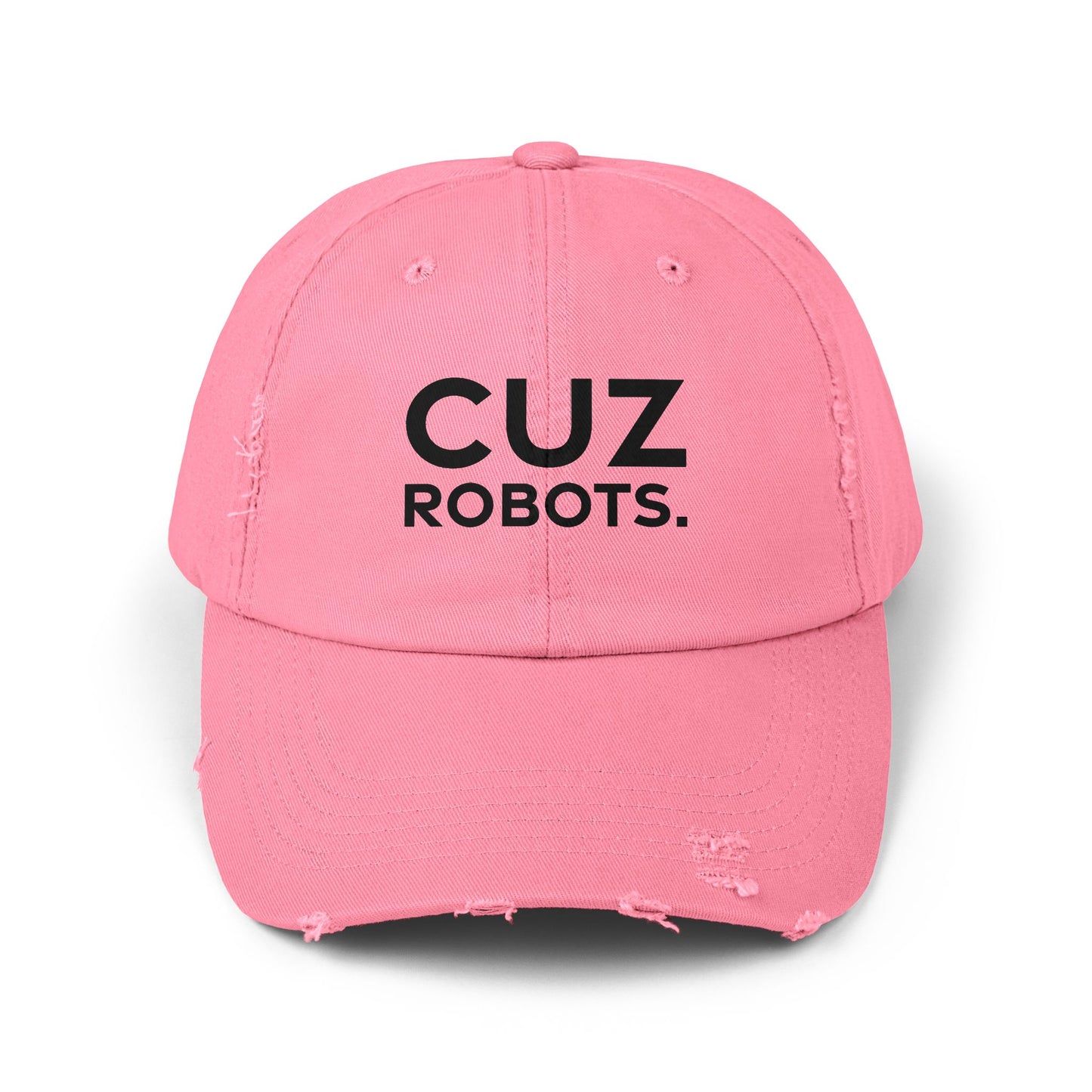 Unisex Distressed Cap with 'CUZ ROBOTS.'